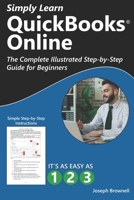 Simply Learn QuickBooks Online: The Complete Illustrated Step-by-Step Guide for Beginners 1958446416 Book Cover