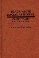 Black-White Racial Attitudes: An Annotated Bibliography 0837185823 Book Cover