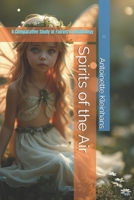 Spirits of the Air: A Comparative Study of Fairies in Mythology B0DS67MGTC Book Cover