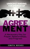 Understanding the Power of Agreement: A Necessary Key for Prayer, Relationships, and Progress 1957190043 Book Cover