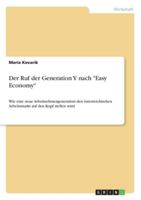 Der Ruf der Generation Y nach "Easy Economy": Wie eine neue Arbeitnehmergeneration den österreichischen Arbeitsmarkt auf den Kopf stellen wird 3842892381 Book Cover