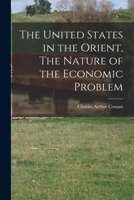 The United States in the Orient, The Nature of the Economic Problem 1017569673 Book Cover