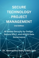 SECURE TECHNOLOGY PROJECT MANAGEMENT, 2nd Edition B0GFYHN426 Book Cover