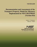 Documentation and Assessment of the Transport Property Model for Mixtures Implemented in NIST REFPROP (Version 8.0) 1495921204 Book Cover