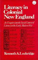 Literacy in Colonial New England; An Enquiry into the Social Context of Literacy in the Early Modern West 0393092631 Book Cover