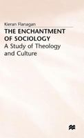 The Enchantment of Sociology: A Study of Theology and Culture 0333651677 Book Cover