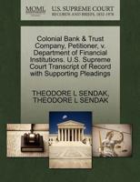 Colonial Bank & Trust Company, Petitioner, v. Department of Financial Institutions. U.S. Supreme Court Transcript of Record with Supporting Pleadings 1270703854 Book Cover