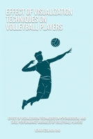 Effect of visualization techniques on psychological and skill performance variables of volleyball players 1805453297 Book Cover