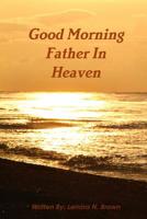 Good Morning Father In Heaven 1387919067 Book Cover