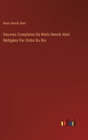 Oeuvres Completes De Niels Henrik Abel: Rédigées Par Ordre Du Roi (French Edition) 338514261X Book Cover