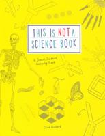 This Is Not a Science Book 1610675142 Book Cover