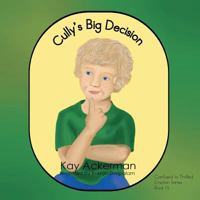 Cully's Big Decision 1493137247 Book Cover