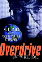 Overdrive: Bill Gates and the Race to Control Cyberspace 0471291064 Book Cover