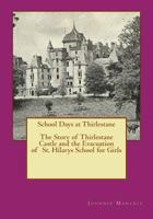 School Days at Thirlestane: The Story of Thirlestane Castle and the Evacuation of St. Hilarys School for Girls 1977574165 Book Cover