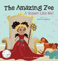 The Amazing Zoe: A Queen Like Me! 1777189535 Book Cover