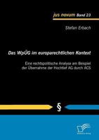 Das Wp G Im Europarechtlichen Kontext: Eine Rechtspolitische Analyse Am Beispiel Der Bernahme Der Hochtief AG Durch Acs 3842872631 Book Cover