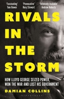Rivals in the Storm: How Lloyd George Seized Power, Won the War and Lost His Government - Recommended by Rory Stewart on the Rest Is Politics 1399407120 Book Cover