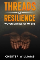 Threads of Resilience: Woven Stories of My Life 1915922984 Book Cover