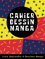 Cahier Dessin Manga: 7, 8 et 9 Panneaux 120 Pages De Divertissement Pour Enfants, Filles, Garçons, Adolescents Et Adultes | Livre Apprendre A Dessiner Manga B08RR9SZQC Book Cover