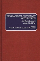 Biographical Dictionary of the Union: Northern Leaders of the Civil War 0313209200 Book Cover