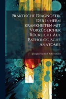 Praktische Diagnostik Der Innern Krankheiten Mit Vorzuglicher Rucksicht Auf Pathologische Anatomie 1274363527 Book Cover