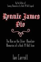 Ronnie James Dio: The Man on the Silver Mountain: Memories of a Rock 'n' Roll Icon 1537736876 Book Cover