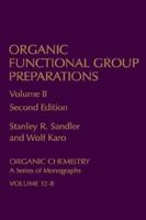 Organic Functional Group Preparations: Organic Chemistry A Series of Monographs 0126186022 Book Cover