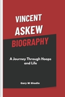 VINCENT ASKEW BIOGRAPHY: A Journey Through Hoops and Life B0DWFF6MQX Book Cover