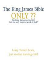 The King James Bible Only 0595430341 Book Cover