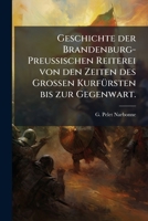 Geschichte der Brandenburg-PreuÃ ischen Reiterei von den Zeiten des GroÃ en KurfÃ1/4rsten bis zur Gegenwart. (German Edition) 1024766675 Book Cover