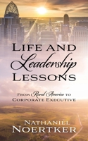 Life and Leadership Lessons: From Rural America to Corporate Executive B0FFHNT69B Book Cover