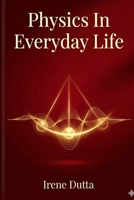 Physics In Everyday Life (Murugan Arul Studio Physics series) B0GW84QHBX Book Cover
