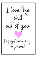 Happy Anniversary My Love Notebook: 1st year anniversary gift for boyfriend - Best Gag Gifts for boyfriend or girlfriend - Unique Valentines Day, Anniversary or Birthday Present for any romantic momen 1080282076 Book Cover