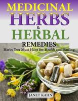 Medicinal Herbs and Herbal Remedies: Herbs You Must Have for Health and Healing 1502956829 Book Cover