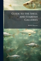 Guide to the Shell and Starfish Galleries: (Mollusca, Echinodermata, Vermes) in the Department of Zoology 117721024X Book Cover