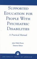 Supported Education for People with Psychiatric Disabilities: A Practical Manual 0761823484 Book Cover
