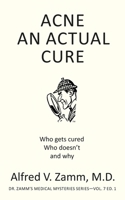 Acne: An Actual Cure (Dr. Zamm's Medical Mysteries) B0DPMZ5T5X Book Cover