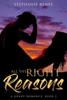 All the Right Reasons: A Grady Romance: Book 2 B097F7DK7K Book Cover