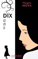 Dix ans: Recueil de poèmes passés et présents 295707513X Book Cover