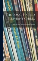 The Long-haired Elephant Child; 1014817528 Book Cover