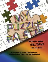 My Puzzle Palette: Activity Book - Hue, Knew - A Spectrum of Puzzle Coloring Pages, Riddles, Poems, Facts, and the Unexpected B0FLQ6XYNB Book Cover