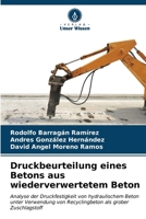 Druckbeurteilung eines Betons aus wiederverwertetem Beton 6206887073 Book Cover