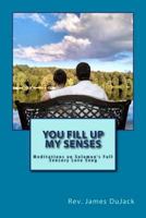 You Fill Up My Senses 0615675239 Book Cover