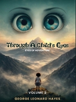 Through A Child's Eyes: Eyes of Adventure B0GX2ZK6VG Book Cover
