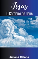 Jesus, O Cordeiro de Deus (Portuguese Edition) B0CLFWZX6S Book Cover