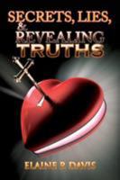 Secrets, Lies, & Revealing Truths 1543420273 Book Cover