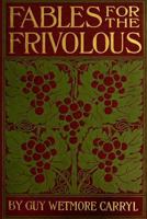 FABLES FOR THE FRIVOLOUS 1517717272 Book Cover