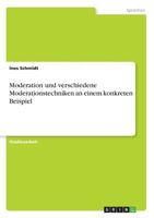 Moderation und verschiedene Moderationstechniken an einem konkreten Beispiel 3668681562 Book Cover
