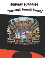 Subway Surprise "The Magic Beneath the city" B0DRHDMW1J Book Cover