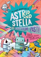 Blast from the Past! (The Cosmic Adventures of Astrid and Stella Book #5 (A Hello!Lucky Book)): A Graphic Novel 1419774573 Book Cover